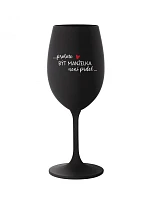 BYŤ ŽENOU NIE JE PRELIMINÁRNE - čierny pohár na víno 350 ml