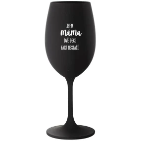 JSEM MÁMA, DVĚ DECI FAKT NESTAČÍ - černá sklenice na víno 350 ml