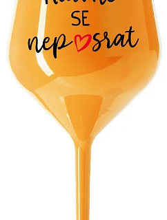NAJDÔLEŽITEJŠIE NEROZBIŤ - oranžový nerozbitný pohár na víno 470 ml