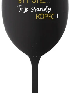 ...Pretože byť otcom... je poriadny kopec! - čierny pohár na víno 350 ml