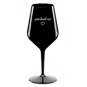PŘEMLUVIL MĚ - černá nerozbitná sklenice na víno 470 ml PŘEMLUVIL MĚ - černá nerozbitná sklenice na víno 470 ml