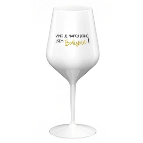 VÍNO JE NÁPOJ BOHŮ. JSEM BOHYNĚ! - bílá nerozbitná sklenice na víno 470 ml VÍNO JE NÁPOJ BOHŮ. JSEM BOHYNĚ! - bílá nerozbitná sklenice na víno 470 ml