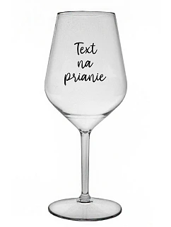 PRINTING TEXT - priehľadný nerozbitný pohár na víno 470 ml