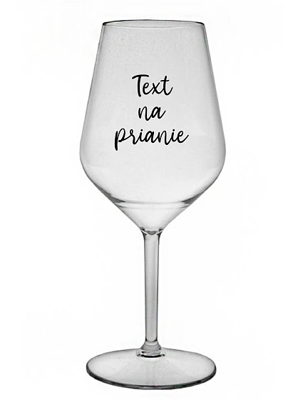 PRINTING TEXT - priehľadný nerozbitný pohár na víno 470 ml