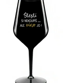 Šťastie si nekúpite, ale víno áno! - čierny nerozbitný pohár na víno 470 ml