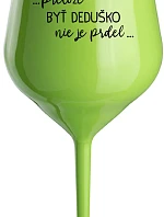...Pretože byť dedičom nie je dar... - zelený nerozbitný pohár na víno 470 ml