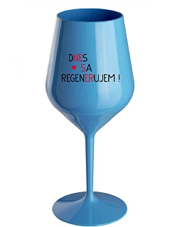 DNES REGENERUJEM! - modrý nerozbitný pohár na víno 470 ml