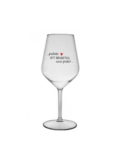 PROTOŽE BÝT BRUNETKA NENÍ PRDEL - čirá nerozbitná sklenice na víno 470 ml