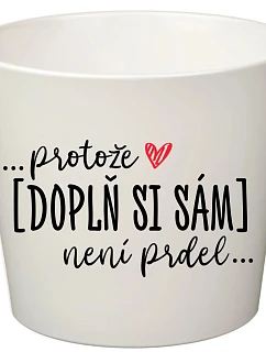 Bílý keramický květináč ... protože [doplň si sám] není prdel ... - velký