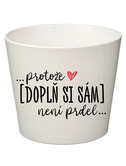 Bílý keramický květináč ... protože [doplň si sám] není prdel ... - velký