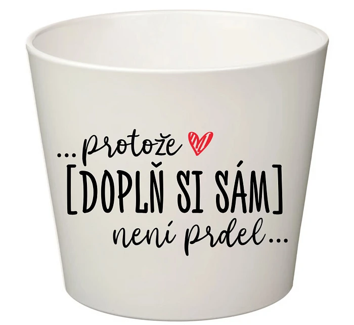 Bílý keramický květináč ... protože [doplň si sám] není prdel ... - velký