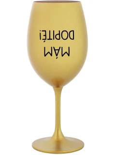 MÁM DOPITÉ! - zlatý pohár na víno 350 ml