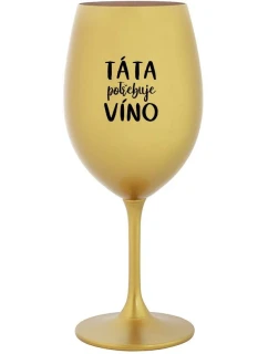 DAD NEEDS WINE - zlatý pohár na víno 350 ml
