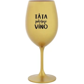 DAD NEEDS WINE - zlatý pohár na víno 350 ml DAD NEEDS WINE - zlatý pohár na víno 350 ml