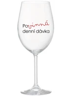 POVINNÁ DENNÍ DÁVKA - čirá sklenice na víno 350 ml
