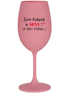 I AM BEAUTIFUL AND SEXY! (AND SO HOT...) - ružový pohár na víno 350 ml