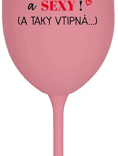 I AM BEAUTIFUL AND SEXY! (AND SO HOT...) - ružový pohár na víno 350 ml
