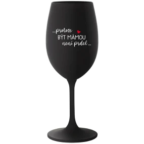 BYŤ MATKOU NIE JE PREL - čierny pohár na víno 350 ml