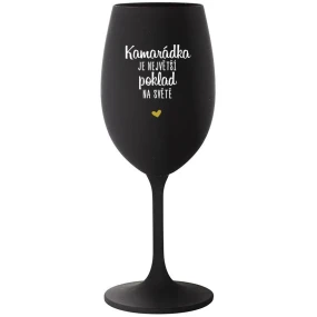 KAMARÁDKA JE NAJVÄČŠÍ POKLAD NA SVETE - čierny pohár na víno 350 ml