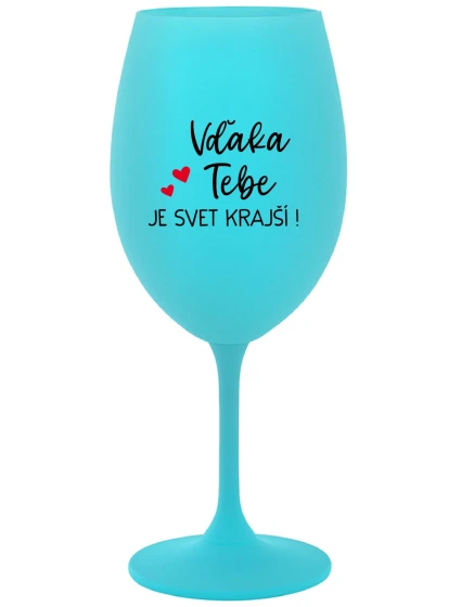 SVET JE KRÁSNY! - tyrkysový pohár na víno 350 ml