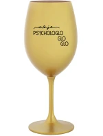 MOJA PSYCHOLOGLOGLOGLO - zlatý pohár na víno 350 ml MOJA PSYCHOLOGLOGLOGLO - zlatý pohár na víno 350 ml