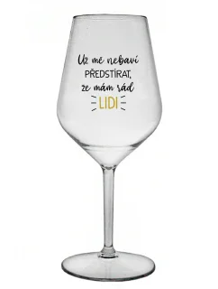 Už nemôžem povedať, že mám rád ľudí - číry nerozbitný pohár na víno 470 ml