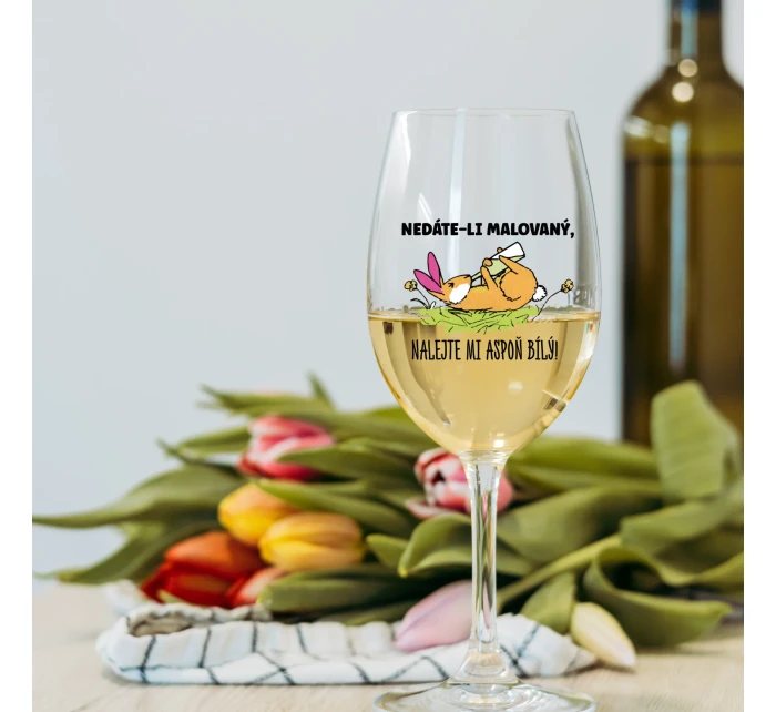 NEDÁTE-LI MALOVANÝ, NALEJTE MI ASPOŇ BÍLÝ! - čirá sklenice na víno 350 ml