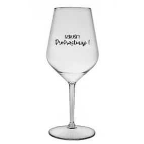 NERUŠIT! PROKRASTINUJI! - čirá nerozbitná sklenice na víno 470 ml