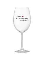 PROTOŽE BÝT INFLUENCERKA NENÍ PRDEL - čirá sklenice na víno 350 ml