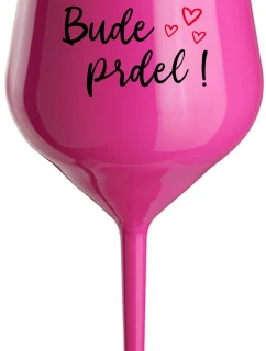 BUDE PRDEL! - ružový nerozbitný pohár na víno 470 ml