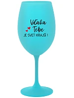 SVET JE KRÁSNY! - tyrkysový pohár na víno 350 ml