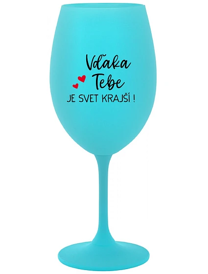 SVET JE KRÁSNY! - tyrkysový pohár na víno 350 ml