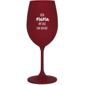 JSEM MÁMA, DVĚ DECI FAKT NESTAČÍ - bordo sklenice na víno 350 ml