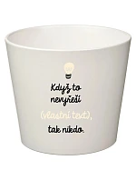 Biely keramický kvetináč – ak to nezvládne on… tak už nikto – malý Biely keramický kvetináč – ak to nezvládne on… tak už nikto – malý
