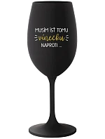Musím si dať toto víno... - čierny pohár na víno 350 ml