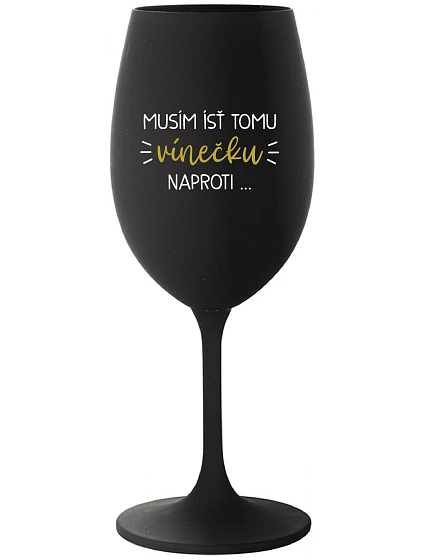 Musím si dať toto víno... - čierny pohár na víno 350 ml