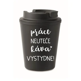 PRÁCE NEUTEČE, KÁVA VYSTYDNE! - černý termohrnek 300 ml PRÁCE NEUTEČE, KÁVA VYSTYDNE! - černý termohrnek 300 ml