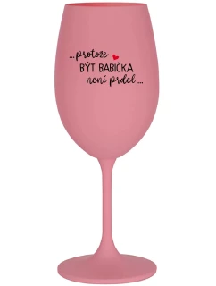 ...KEĎŽE BYŤ DIEŤAŤOM NIE JE ŽART... - ružový pohár na víno 350 ml