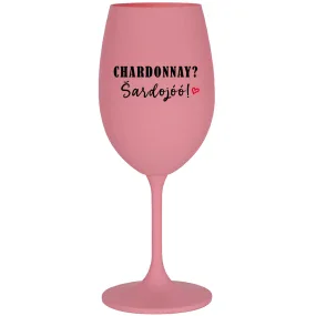 CHARDONNAY? ŠARDOJÓÓ! - růžová sklenice na víno 350 ml