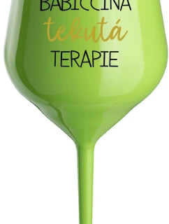 BABIČČINA TEKUTÁ TERAPIE - zelená nerozbitná sklenice na víno 470 ml