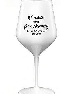 MAMA MIMO PRÁCE (PÝTAJ SA TATÍNKA) - biely nerozbitný pohár na víno 470 ml