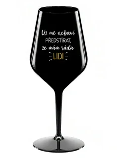 I CAN'T PRETEND I LIKE PEOPLE ANYMORE - čierny nerozbitný pohár na víno 470 ml