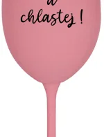 NEVONIŤ A NEČASOVAŤ! - ružový pohár na víno 350 ml