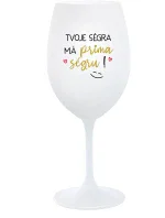 TVOJE SÉGRA MÁ PRIMA SÉGRU! - bílá sklenice na víno 350 ml