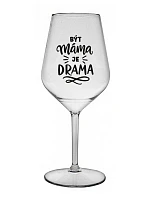Byť mamou je dráma - číry nerozbitný pohár na víno 470 ml