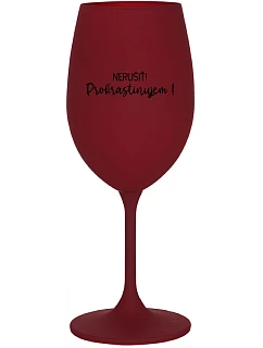 DON'T DISTORT! - burgundský pohár na víno 350 ml
