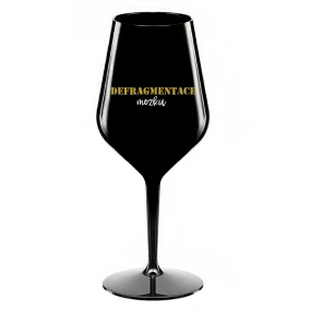 DEFRAGMENTACE MOZKU - černá nerozbitná sklenice na víno 470 ml
