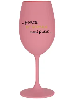 ...PROTOŽE BYŤ NORMÁLNY NIE JE ŽART... - ružový pohár na víno 350 ml