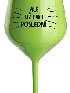 ALEBO FAKT POSLEDNÝ - zelený nerozbitný pohár na víno 470 ml