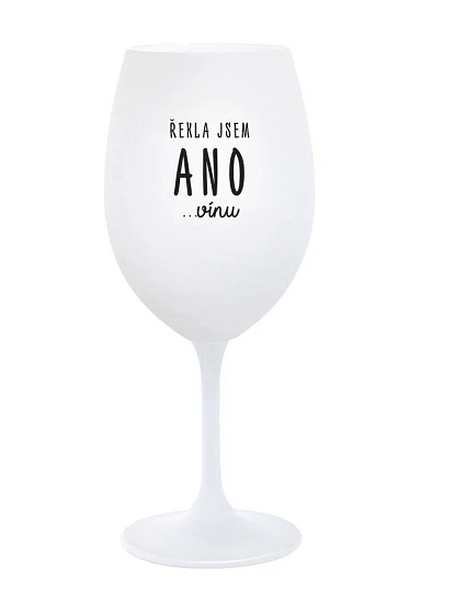 I SAID YES...TO WINE - pohár na biele víno 350 ml